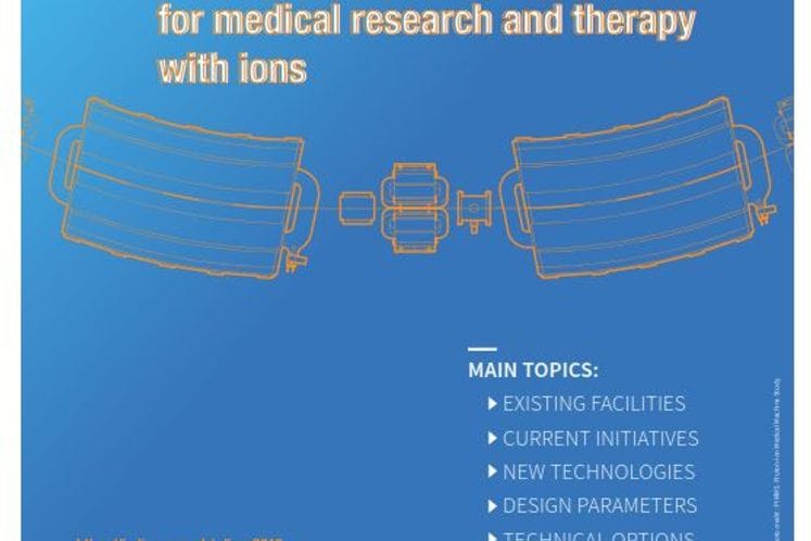 The workshop “Ideas and technologies for a next generation facility for medical research and therapy with ions”