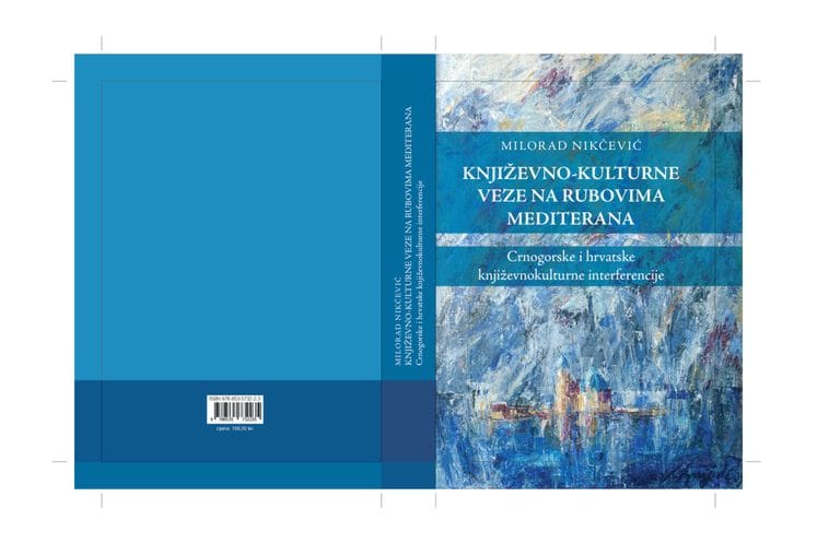 OBJAVLJENA MONOGRAFIJA ČLANA SAVJETA ZA SARADNJU SA DIJASPOROM-ISELJENICIMA MILORADA NIKČEVIĆA POD NAZIVOM „KNJIŽEVNO-KULTURNE VEZE NA RUBOVIMA MEDITERANA (CRNOGORSKE KNJIŽEVNOKULTURNE INTERFERENCIJE)“