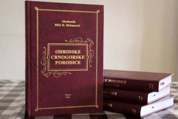 OBJAVLJENA KNJIGA “OHRIDSKE CRNOGORSKE PORODICE” AKADEMIKA MILA MIĆUNOVIĆA