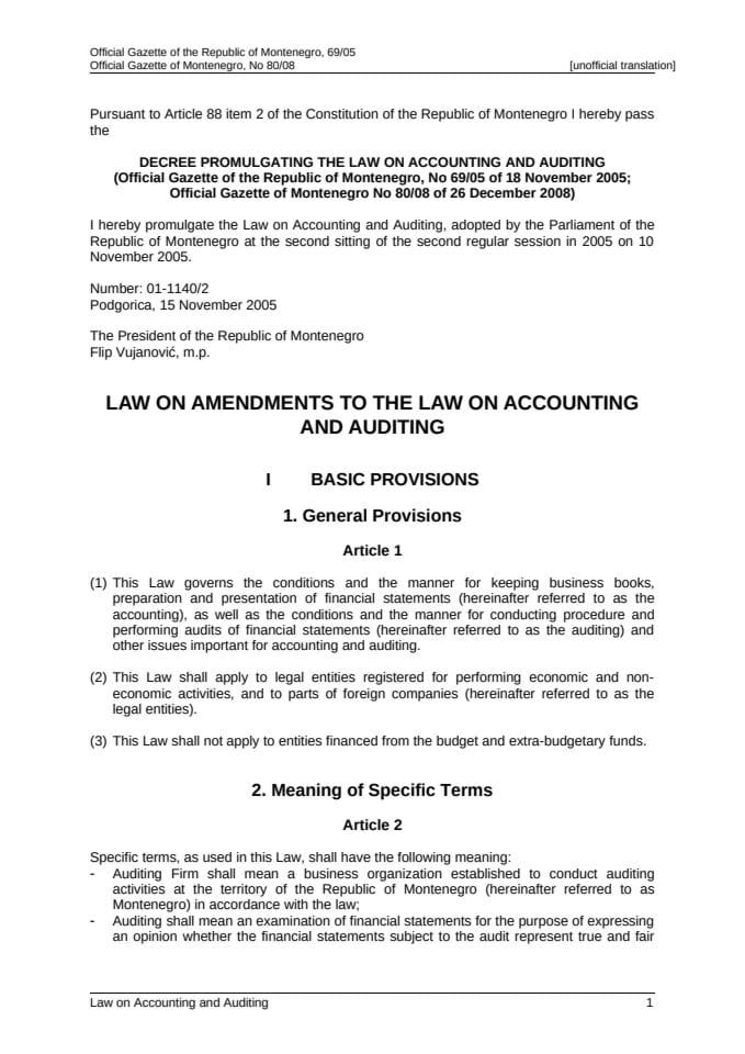 Law on Accounting and Auditing (Official Gazette of the Republic of Montenegro, No 69/05 of 18 November 2005; Official Gazette of Montenegro No 80/08 of 26 December 2008)