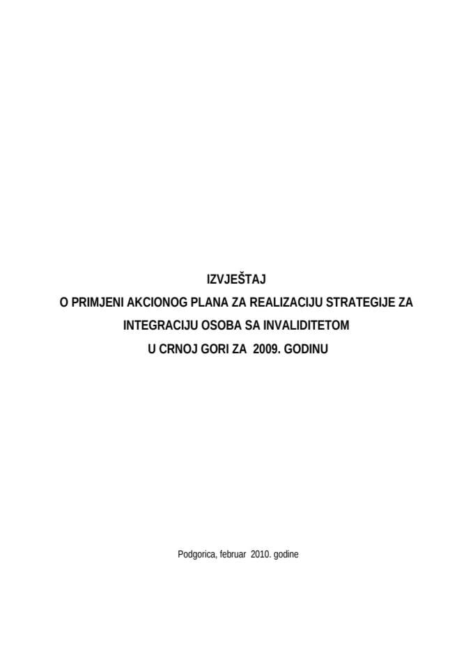 ИЗВЈЕШТАЈ О ПРИМЕНИ АКЦИОНОГ ПЛАНА ЗА РЕАЛИЗАЦИЈУ СТРАТЕГИЈЕ ЗА ИНТЕГРАЦИЈУ ОСОБА СА ИНВАЛИДИТЕТОМ У ЦРНОЈ ГОРИ ЗА 2009. ГОДИНУ