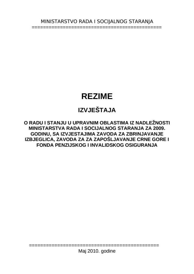 REZIME IZVJEŠTAJA O RADU I STANJU U UPRAVNIM OBLASTIMA IZ NADLEŽNOSTI MINISTARSTVA RADA I SOCIJALNOG STARANJA ZA 2009. GODINU, SA IZVJESTAJIMA ZAVODA ZA ZBRINJAVANJE IZBJEGLICA, ZAVODA ZA ZA ZAPOŠLJAV