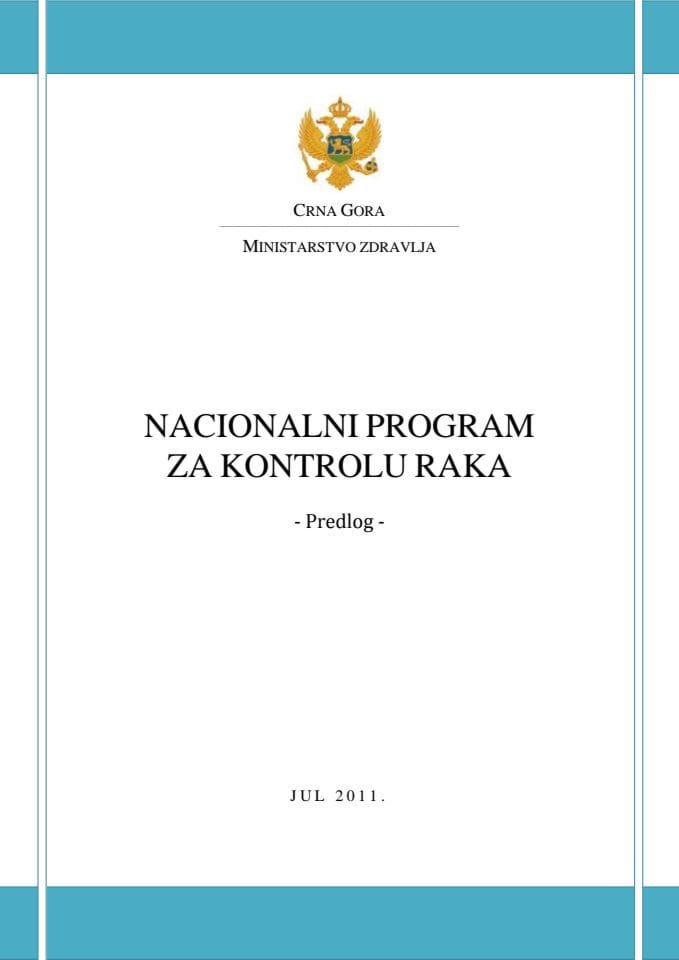 Predlog nacionalnog programa  za kontrolu raka, s Predlogom akcionog plana 2011- 2015