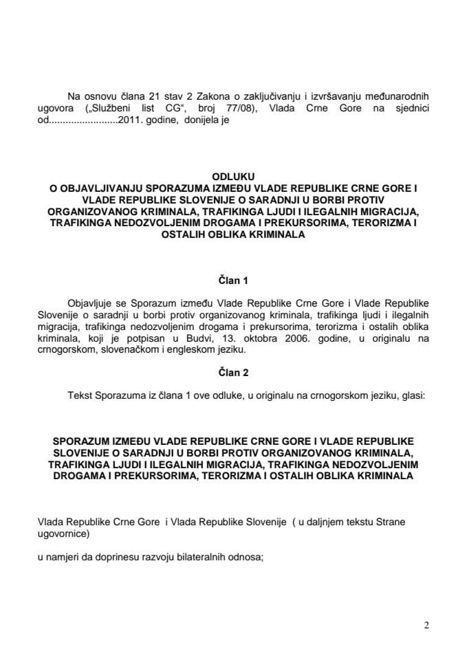 Predlog odluke o objavljivanju Sporazuma između Vlade CG i Vlade R. Slovenije o saradnji u borbi protiv organizovanog kriminala,trafikinga ljudi i ilegalnih migracija,trafikinga nedozvoljenim drogama 