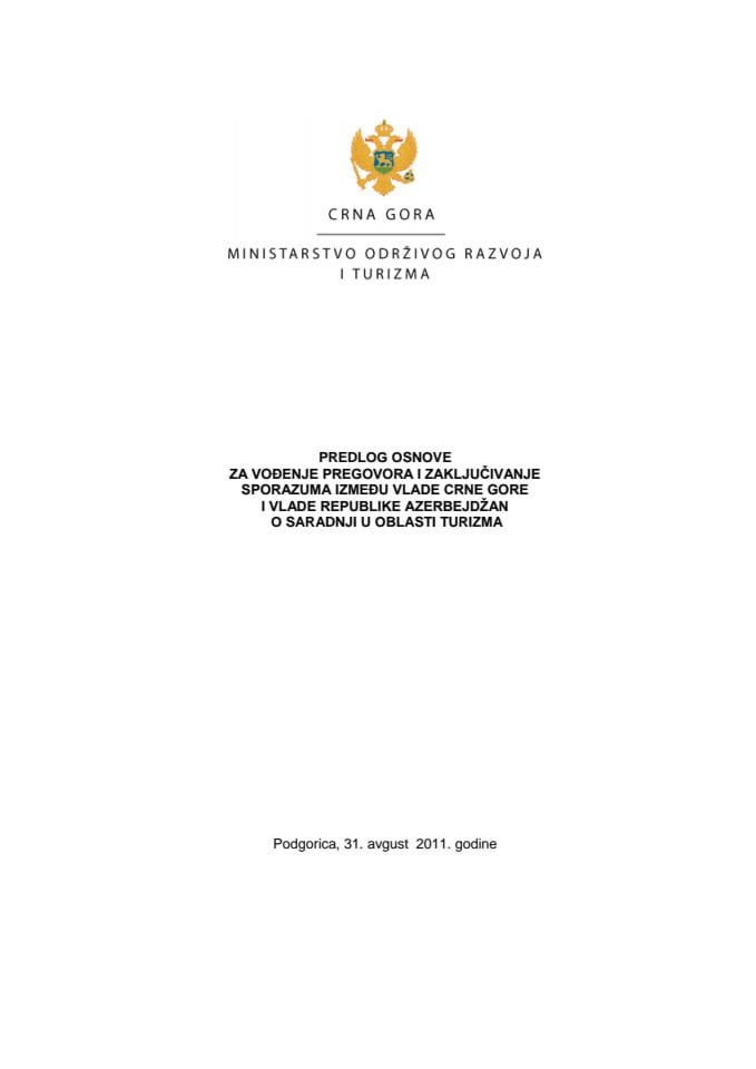 Predlog osnove za vođenje pregovora i zaključivanje Sporazuma između Vlade Crne Gore i Vlade Republike Azerbejdžan o saradnji u oblasti turizma, s Predlogom sporazuma(za verifikaciju)