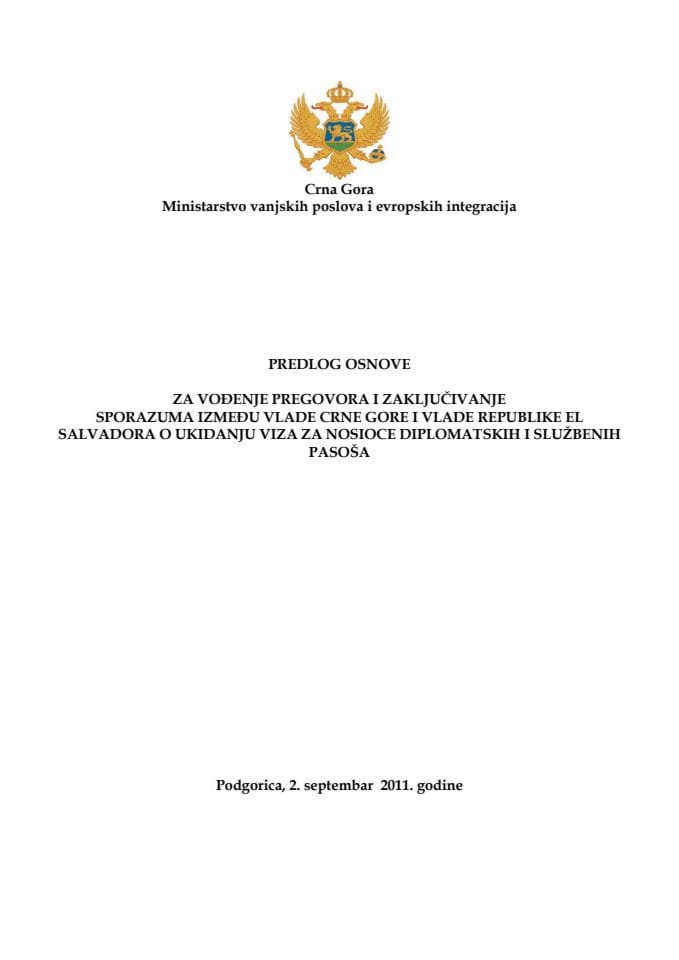 Predlog osnove za vođenje pregovora i zaključivanje Sporazuma između Vlade Crne Gore i Vlade Republike El Salvadora o ukidanju viza za nosioce diplomatskih i službenih pasoša (za verifikaciju)