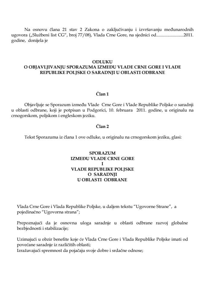 Predlog odluke o objavljivanju Sporazuma između Vlade Crne Gore i Vlade Republike Poljske o saradnji u oblasti odbrane (za verifikaciju) 