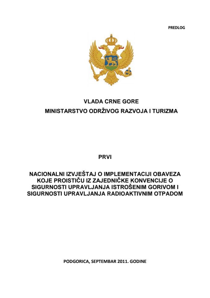 Predlog prvog nacionalnog izvještaja o implementaciji obaveza iz Zajedničke konvencije o sigurnosti upravjanja istrošenim gorivom i sigurnosti upravljanja radioaktivnim otpadom (za verifikaciju)