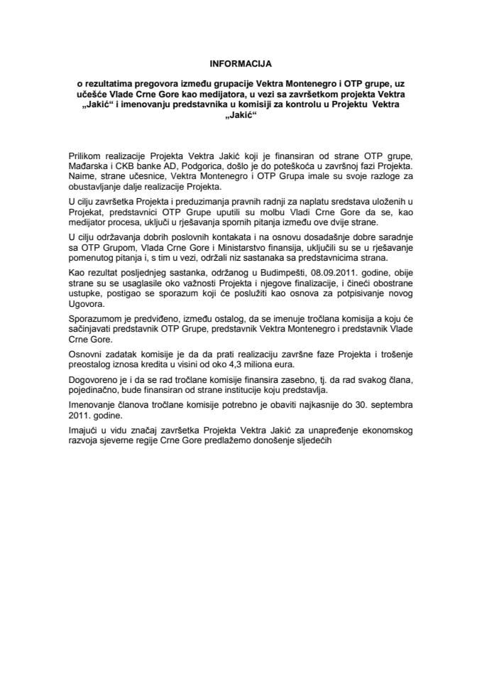 Informacija o rezultatima pregovora između grupacije Vektra Montenegro i OTP grupe,uz učešće Vlade Crne Gore kao medijatora, u vezi sa završetkom projekta Vektra Jakić i imenovanju predstavnika u Komi