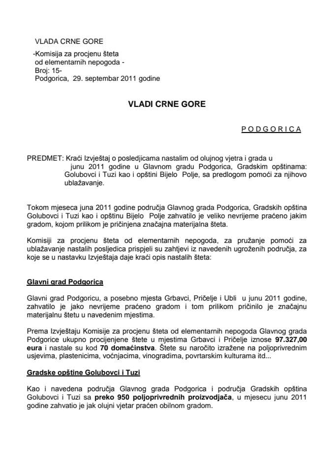 Izvještaj o posljedicama nastalim od olujnog vjetra i grada u junu 2011. godine u Glavnom gradu Podgorica, Gradskim opštinama Golubovci i Tuzi i Opštini Bijelo Polje, s predlogom pomoći za njihovo ubl