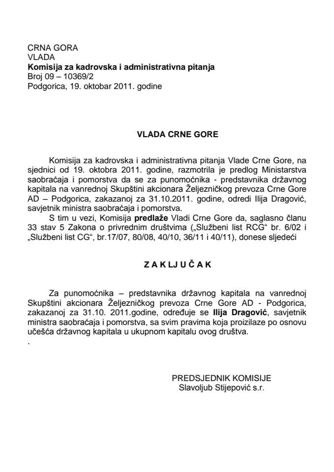 Predlog zaključka o određivanju punomoćnika – predstavnika državnog kapitala na vanrednoj Skupštini akcionara Željezničkog prevoza Crne Gore AD Podgorica (za verifikaciju)  