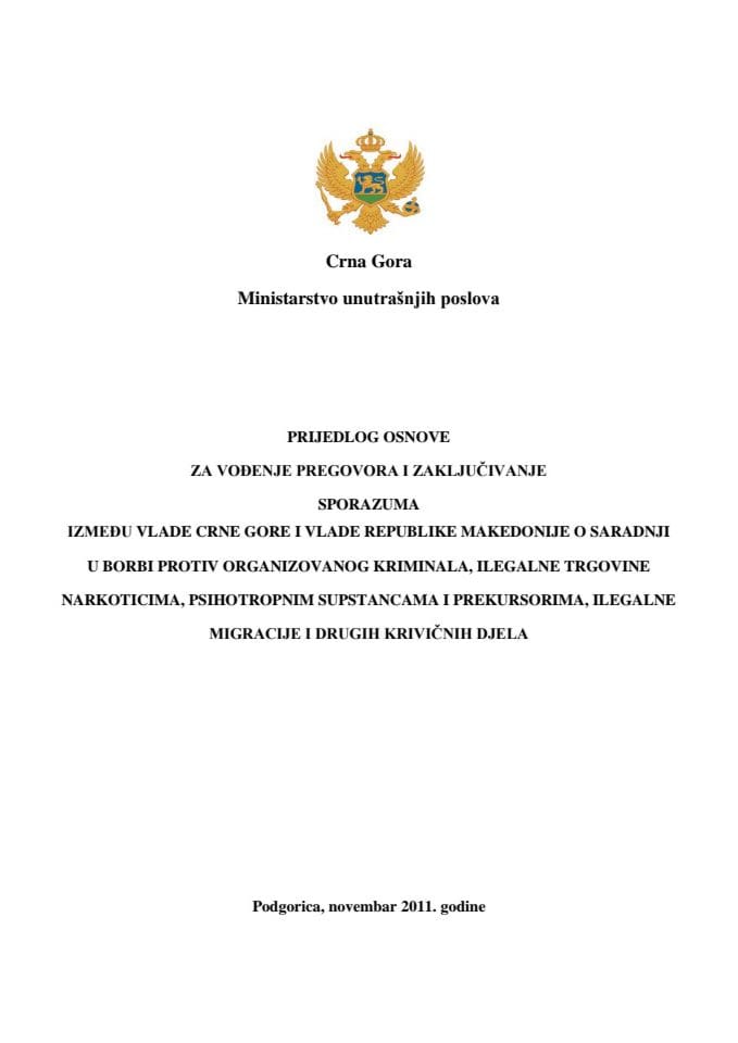 Predlog osnove za vođenje pregovora i zaključivanje Sporazuma između Vlade Crne Gore i Vlade Republike Makedonije o saradnji u borbi protiv organizovanog kriminala, ilegalne trgovine narkoticima,ilega