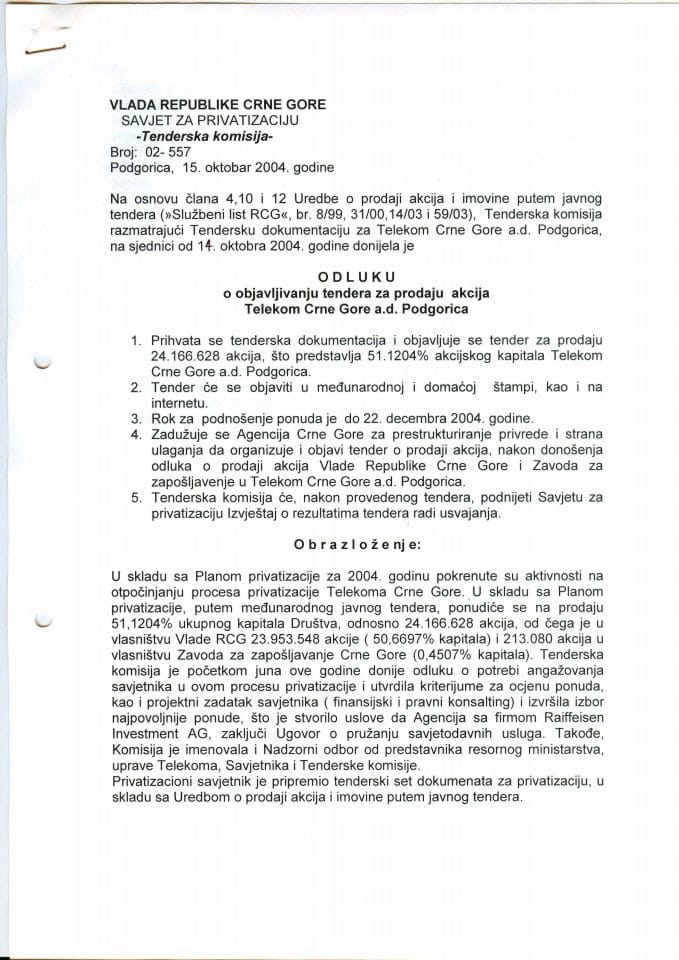 Odluka Tenderske komisije o objavljivanju tendera za prodaju akcija Telekoma Crne Gore a.d.Podgorica broj 02-557 od 15. oktobra 2004. godine