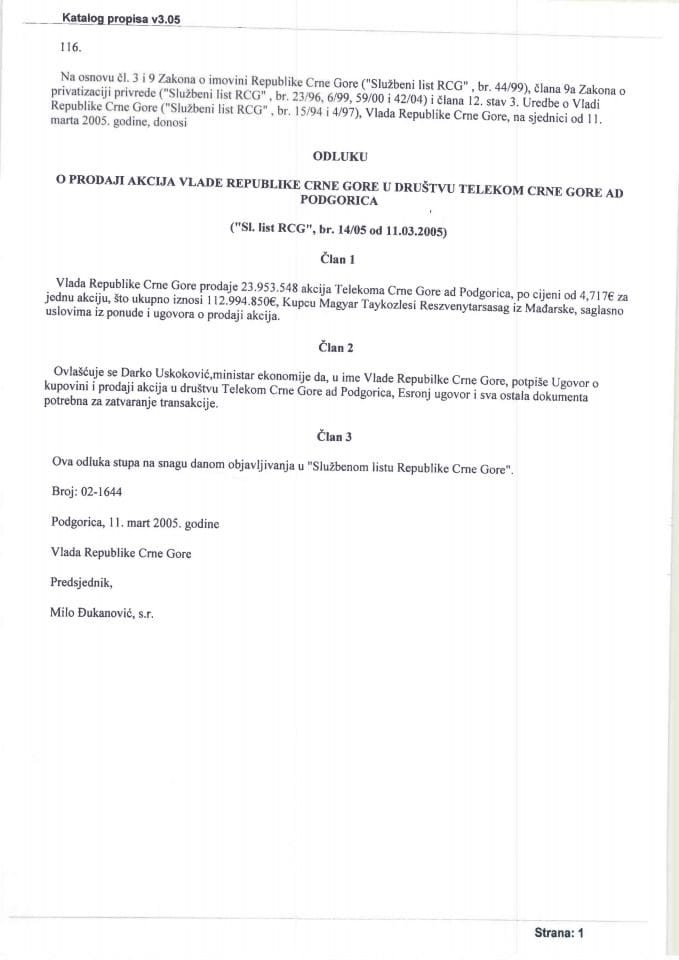  Odluka Vlade Republike Crne Gore o prodaji akcija u društvu Telekom Crne Gore a.d. – Podgorica sa sjednice od 11.marta 2005.godine ( „Sl.list RCG, br.14/05 od 11.03.2005.godine)