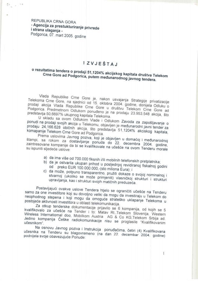 Izvještaj Agencije za prestrukturiranje privrede i strana ulaganja o rezultatima tendera o prodaji 51,1204% akcijskog kapitala društva Telekom Crne Gore a.d. - Podgorica od 07.03. 2005. godine
