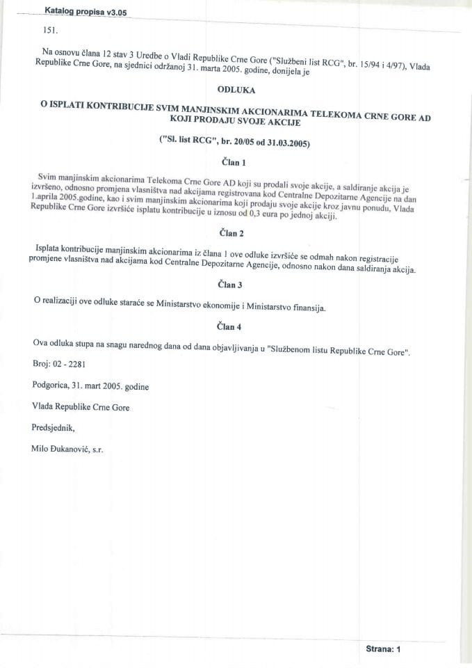 Odluka o isplati kontribucije svim manjinskim akcionarima Telekoma Crne Gore AD koji prodaju svoje akcije („Sl.list RCG“, br.20/05 od 31.03.2005. godine)