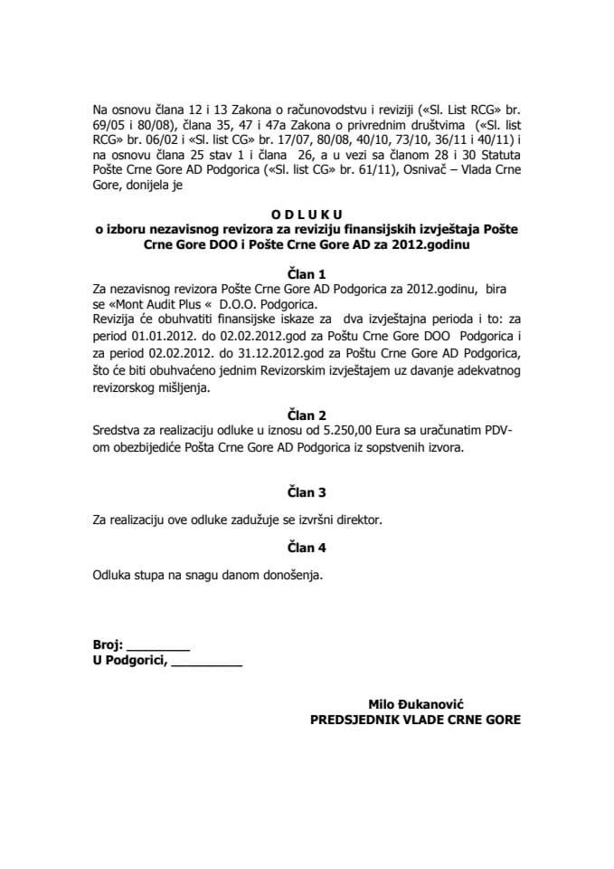 Predlog odluke o imenovanju nezavisnog revizora za reviziju finansijskih izvještaja Pošte Crne Gore DOO i Pošte Crne Gore AD za 2012.godinu (za verifikaciju) 