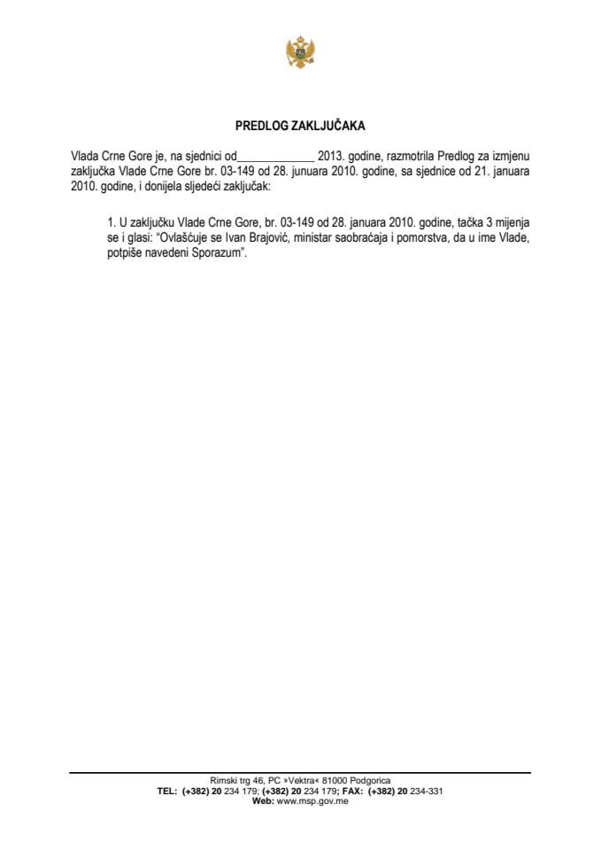 Predlog za izmjenu Zaključka Vlade Crne Gore br. 03-149 od 28. junuara 2010. godine, sa sjednice od 21. januara 2010. godine (za verifikaciju)