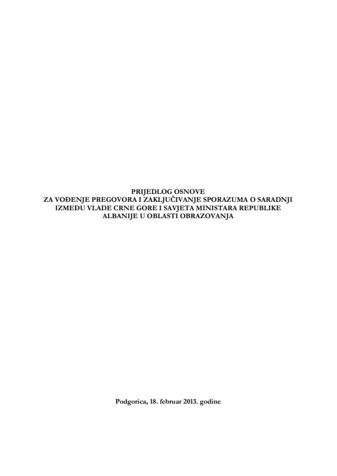 Предлог основе за вођење преговора и закључивање Споразума о сарадњи између Владе Црне Горе и Савјета министара Републике Албаније у области образовања,с Предлогом споразума (за верификацију) 