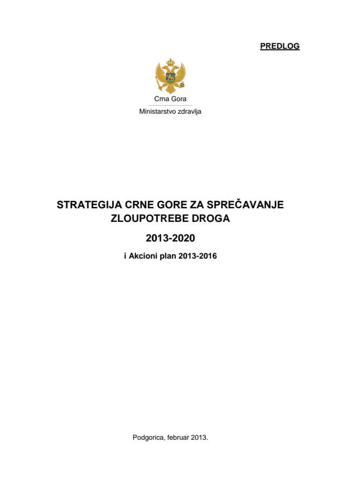 Predlog strategije Crne Gore za sprečavanje zloupotrebe droga 2013 – 2020, Predlog akcionog plana za period 2013 – 2016 i Izvještaj o evaluaciji, implementaciji i pregled sprovođenja “Nacionalnog stra