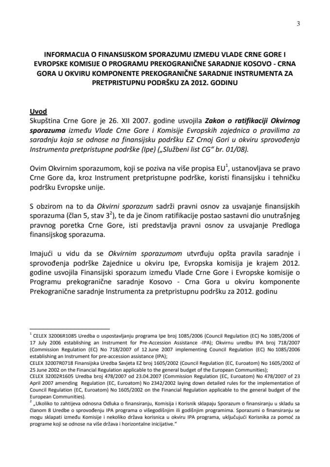 Предлог финансијског споразума између Владе Црне Горе и Европске комисије о Програму прекограничне сарадње Косово - Црна Гора у оквиру компоненте Прекограничне сарадње Инструмента за претприступну п