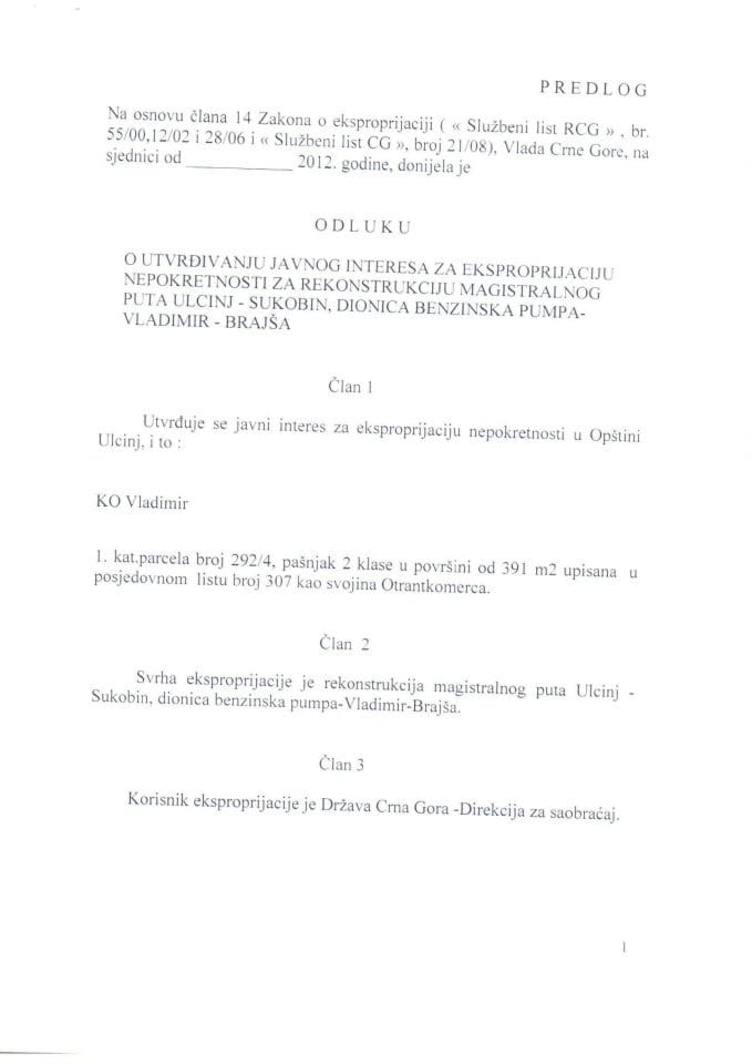 Predlog odluke o utvrđivanju javnog interesa za eksproprijaciju nepokretnosti za rekonstrukciju magistralnog puta Ulcinj-Sukobin, dionica benziska pumpa-Vladimir-Brajša (za verifikaciju)