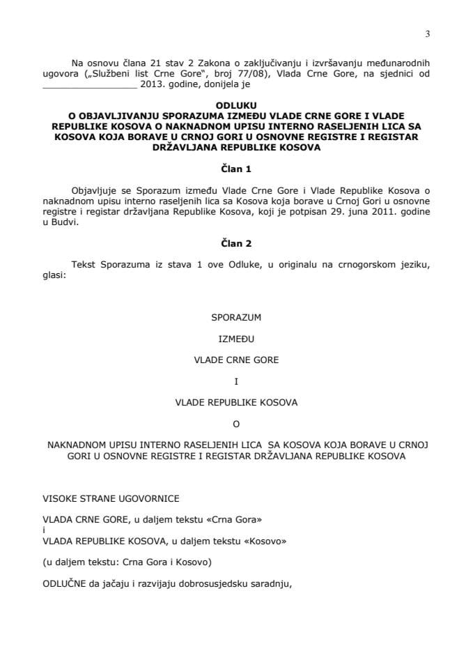 Предлог одлуке о објављивању Споразума између Владе Црне Горе и Владе Републике Косова о накнадном упису интерно расељених лица са Косова која бораве у Црној Гори у основне регистре и Регистар држа