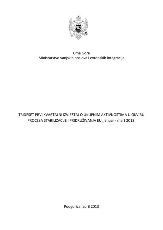 Тридесет први квартални извјештај о укупним активностима у оквиру процеса стабилизације и придруживања Европској унији за период јануар-март 2013. 
