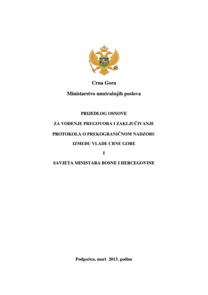 Предлог основе за водјење преговора и закључивање Протокола о прекограничном надзору између Савјета министара Босне и Херцеговине и Владе Црне Горе (за верификацију) 