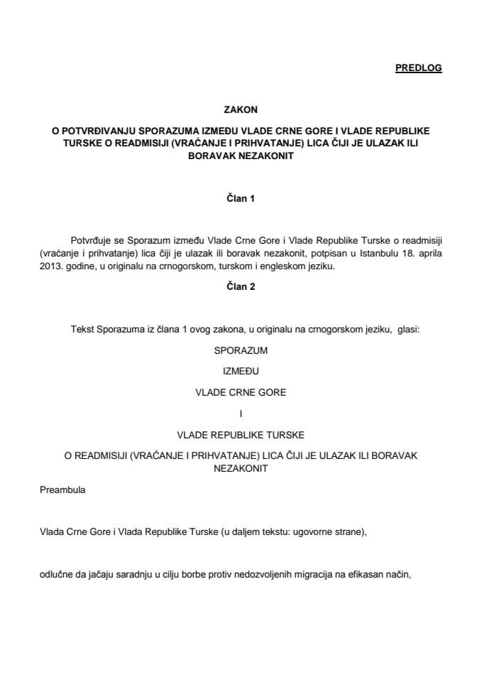 Предлог закона о потврђивању Споразума између Владе Црне Горе и Владе Републике Турске о реадмисији (враћање и прихватање) лица чији је улазак или боравак незаконит (за верификацију)
