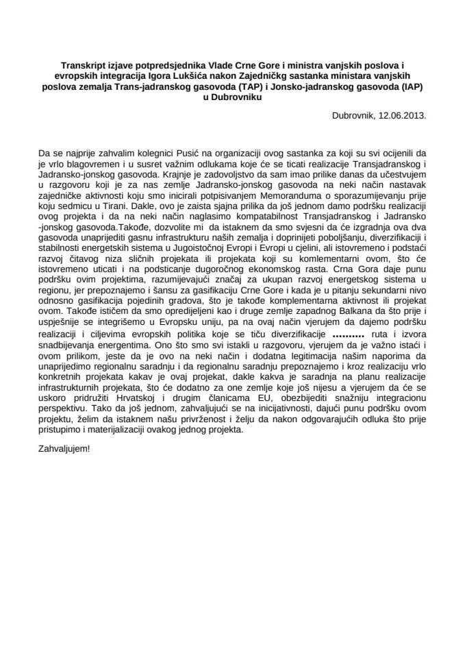 Transkript izjave potpredsjednika Vlade Crne Gore i ministra vanjskih poslova i evropskih integracija Igora Lukšića nakon Zajedničkg sastanka ministara vanjskih poslova zemalja Trans-jadranskog gasovo