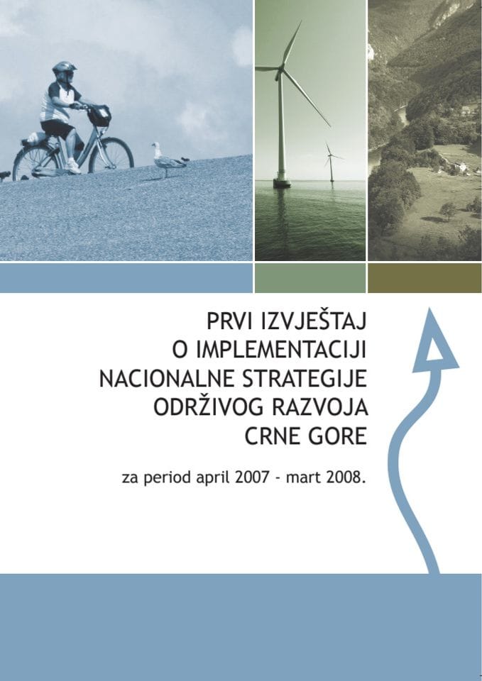 Prvi izvještaj o implementaciji Nacionalne strategije održivog razvoja Crne Gore za period april 2007 - mart 2008.