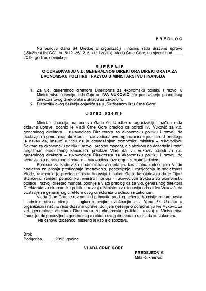 Predlog rješenja o određivanju v.d. generalnog direktora Direktorata za ekonomsku politiku i razvoj u Ministarstvu finansija (za verifikaciju)