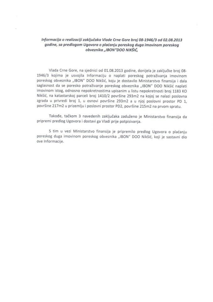 Informacija o realizaciji zaključaka Vlade Crne Gore broj 08-1946/3 od 2.8.2013. godine s Predlogom ugovora o plaćanju poreskog duga imovinom poreskog obveznika "IBON" DOO Nikšić (za verifikaciju)