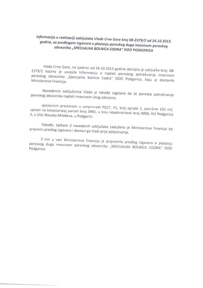 Informacija o realizaciji zaključaka Vlade Crne Gore broj: 08-2379/2 od 28.10.2013. godine, s Predlogom ugovora o plaćanju poreskog duga imovinom poreskog obveznika "Specijalna bolnica Codra" d.o.o. P