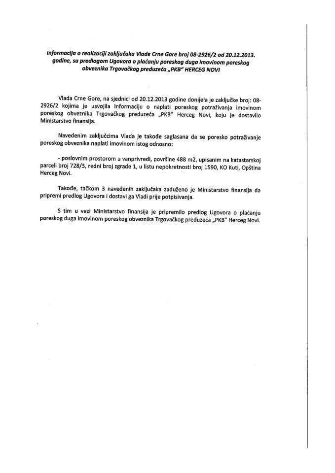 Informacija o realizaciji zaključaka Vlade Crne Gore broj: 08-2926/2 od 20.12.2013. godine s Predlogom ugovora o plaćanju poreskog duga imovinom poreskog obveznika Trgovačkog preduzeća "PKB" Herceg No