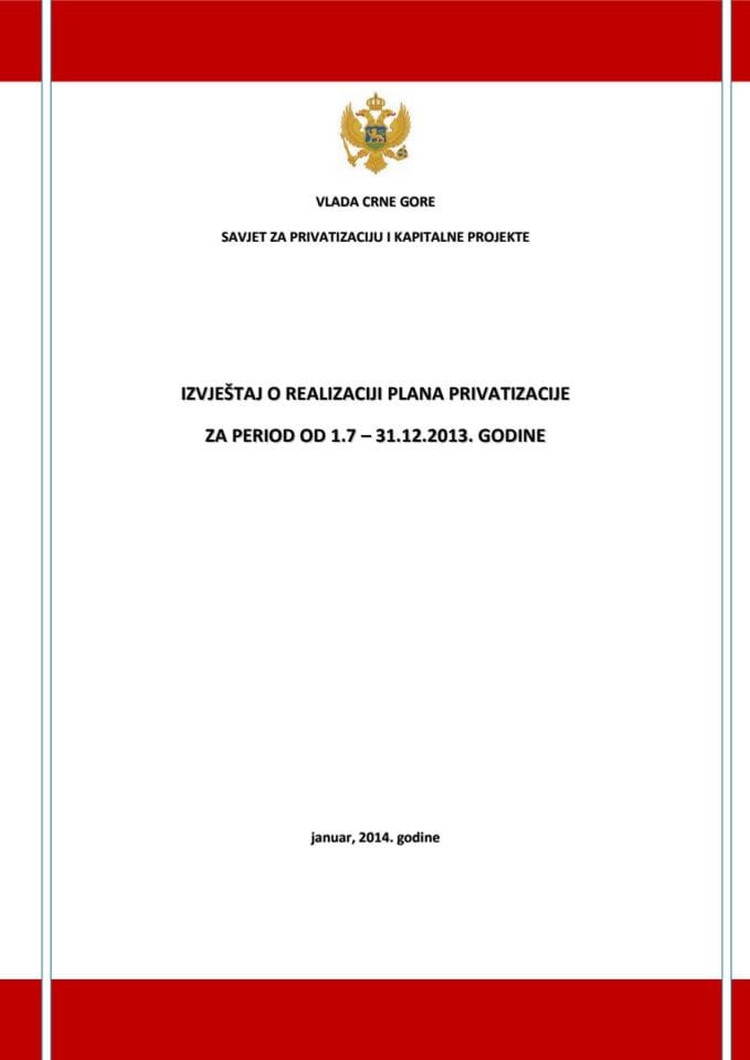 Izvještaj o realizaciji plana privatizacije za period 1.7.2013. - 31.12.2013. godine