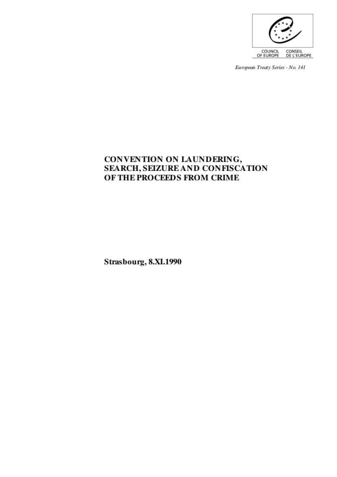 Convention on Laundering, Search, Seizure and Confiscation of the Proceeds from Crime 8.11.1990