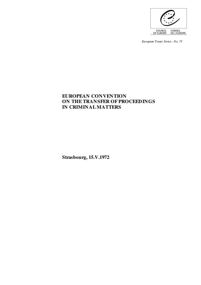 European Convention on the Transfer of Proceedings in Criminal Matters 15.5.1972