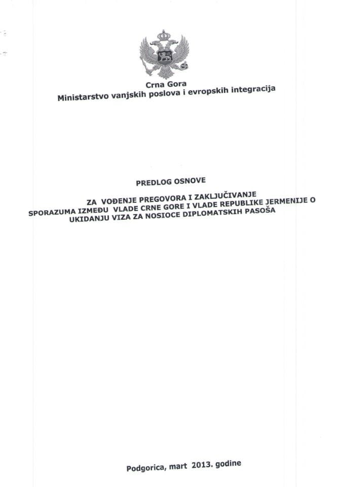 Предлог основа за вођење преговора и закључење Споразума између Владе Црне Горе и Владе Републике Јерменије о укидању виза за носиоце дипломатских пасоша с Предлогом споразума (за верификацију)