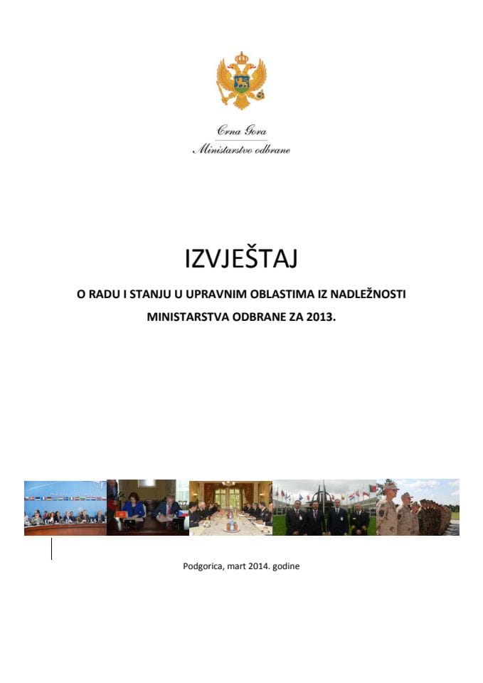 Izvještaj Ministarstva odbrane o radu i stanju u upravnim oblastima u 2013. godini s Izvještajem Direkcije za zaštitu tajnih podataka o radu i stanju u upravnim oblastima u 2013. godini (za verifikaci