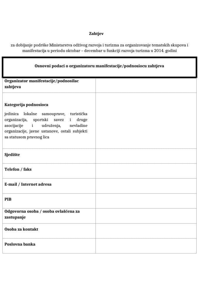 Zahtjev za dobijanje podrške Ministarstva odživog razvoja i turizma za organizovanje tematskih skupova i manifestacija u periodu oktobar – decembar u funkciji razvoja turizma u 2014. godini