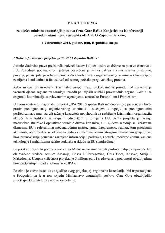 Предлог платформе за учешће мр Рашка Коњевића, министра унутрашњих послова, на Конференцији поводом отпочињања пројекта "ИПА 2013 Западни Балкан", 1. и 2. децембар 2014. године, Рим, Република Ита