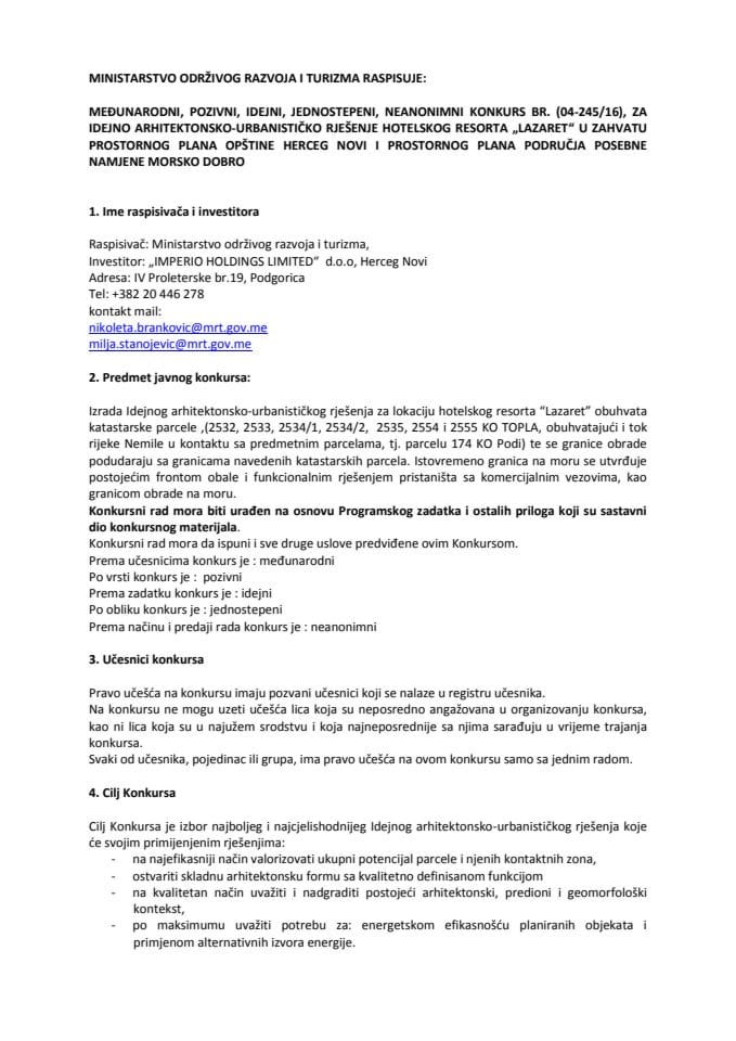 Ministarstvo održivog razvoja i turizma raspisuje: međunarodni, pozivni, idejni, jednostepeni, neanonimni konkurs br. (04-245/16), za idejno arhitektonsko-urbanističko rješenje hotelskog resorta „Laza