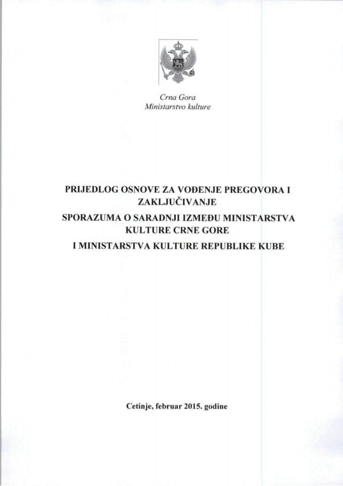 Предлог основе за вођење преговора за закључивање Споразума о сарадњи између Министарства културе Црне Горе и Министарства културе Републике Кубе (за верификацију)