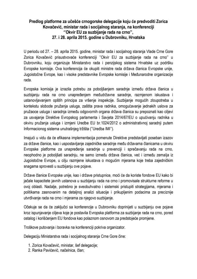 Предлог платформе за учешће црногорске делегације, коју ће предводити Зорица Ковачевић, министар рада и социјалног старања, на конференцији "Оквир ЕУ за сузбијање рада на црно", 27. и 28. априла 201
