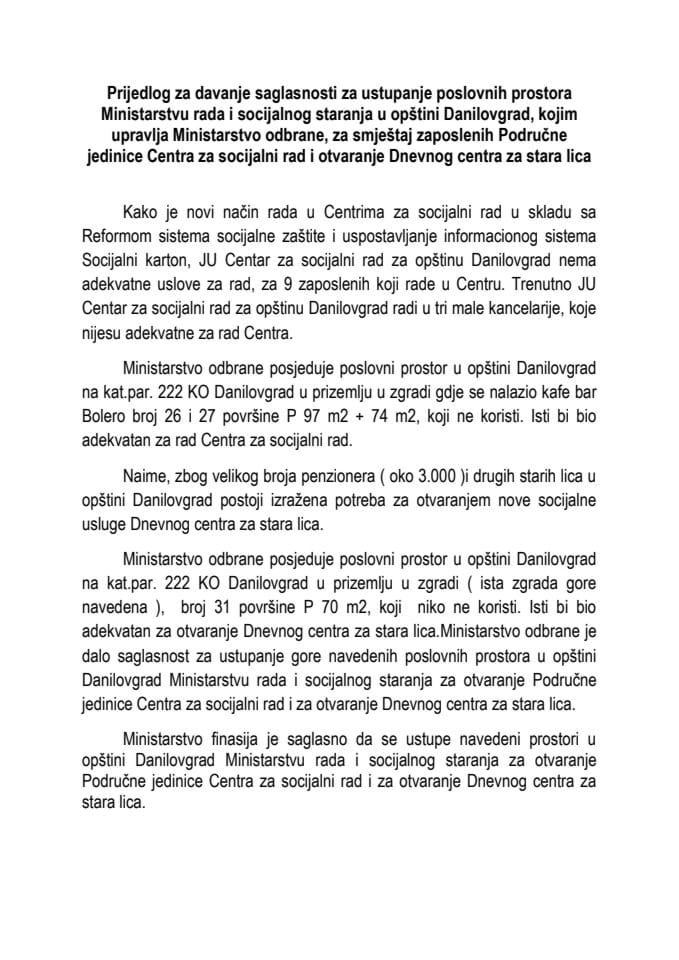 Предлог за давање сагласности за уступање пословних простора Министарству рада и социјалног старања у Општини Даниловград, којим управља Министарство одбране за смјештај запослених Подручне једини