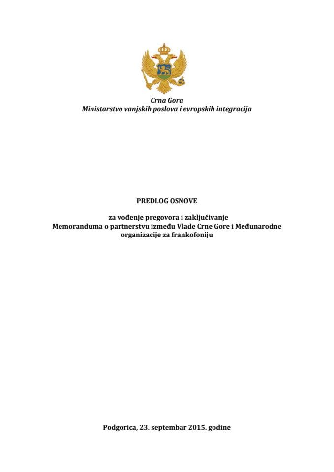 Предлог основе за вођење преговора и закључење Меморандума о партнерству између Владе Црне Горе и Међународне организације за франкофонију с Предлогом меморандума (за верификацију)