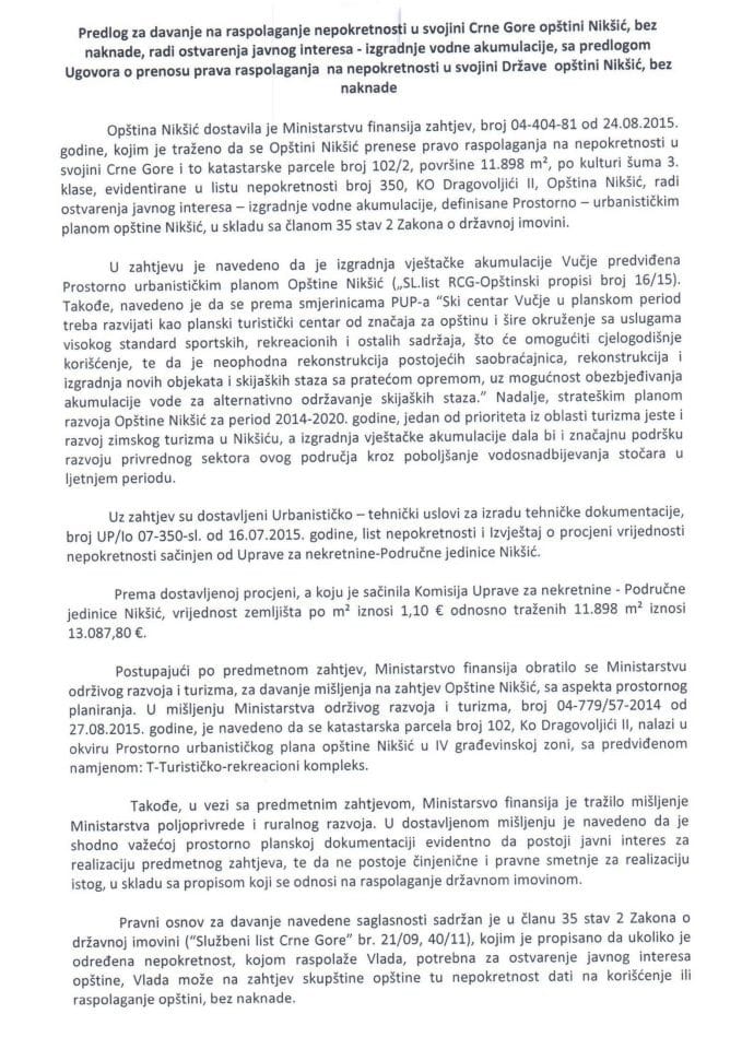 Predlog za davanje na raspolaganje nepokretnosti u svojini Crne Gore opštini Nikšić, bez naknade, radi ostvarenja javnog interesa - izgradnje vodne akumulacije s Predlogom ugovora o prenosu prava rasp