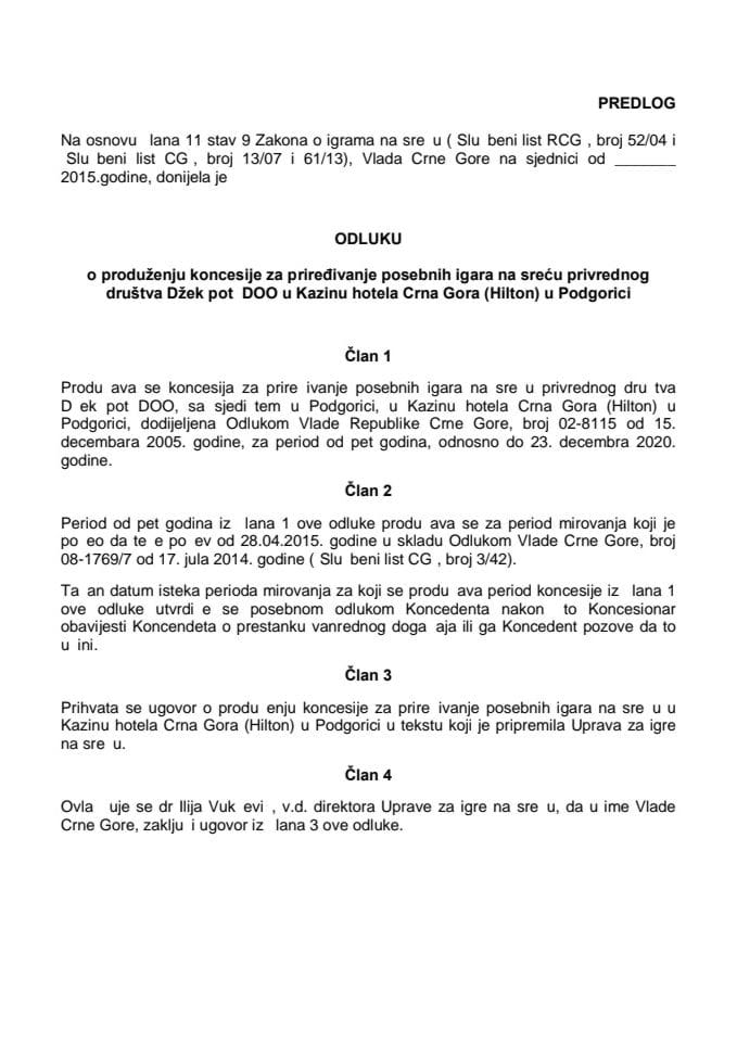 Predlog odluke o produženju koncesije za priređivanje posebnih igara na sreću privrednog društva Džek pot DOO u Kazinu hotela Crna Gora (Hilton) u Podgorici